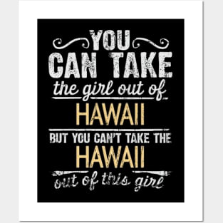 You Can Take The Girl Out Of Hawaii But You Cant Take The Hawaii Out Of The Girl Design - Gift for Hawaiian With Hawaii Roots Posters and Art